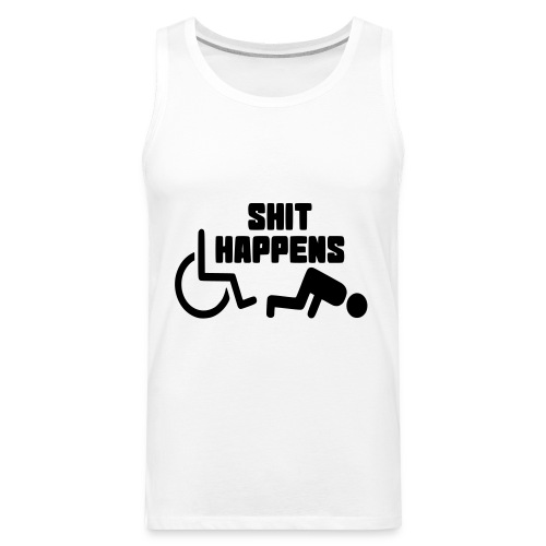 Shit happens. Wheelchair humor shirt # - Men's Premium Tank
