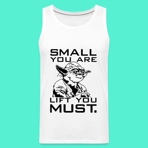 Small You Are Gym Motivation - Men's Premium Tank