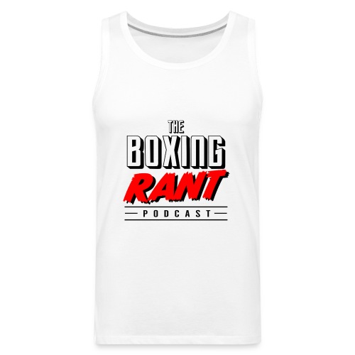 The Boxing Rant - Stack Logo - Men's Premium Tank