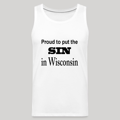 Proud/sin in Wisconsin - Men's Premium Tank