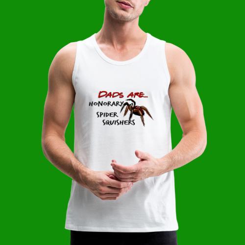 Dads are Honorary Spider Squishers - Men's Premium Tank