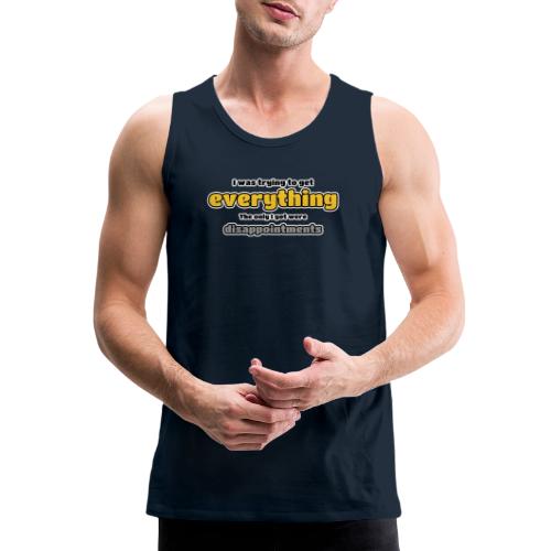 Trying to get everything - got disappointments - Men's Premium Tank