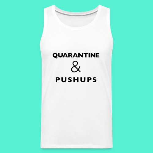 quarantine and pushups - Men's Premium Tank