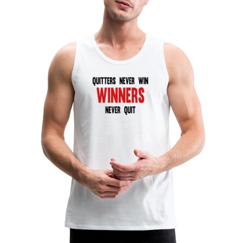 Quitters never win and winners never quit - Men's Premium Tank