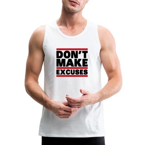 Don't Make Excuses - Men's Premium Tank