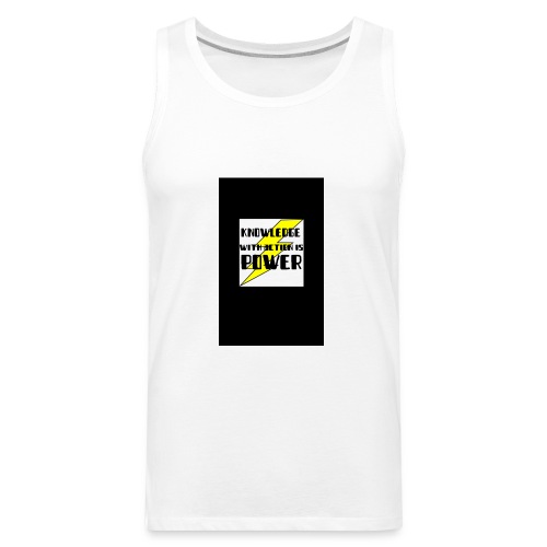 KNOWLEDGE WITH ACTION IS POWER! - Men's Premium Tank