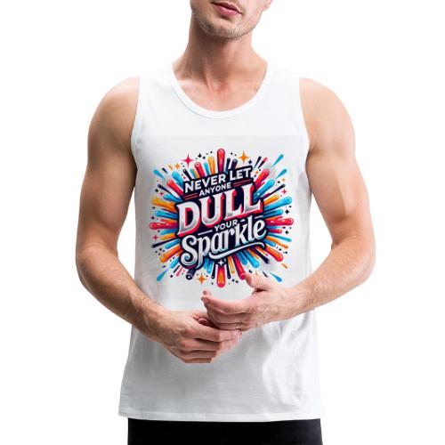 Wellness Collection - Don't Dull Your Sparkle - Men's Premium Tank