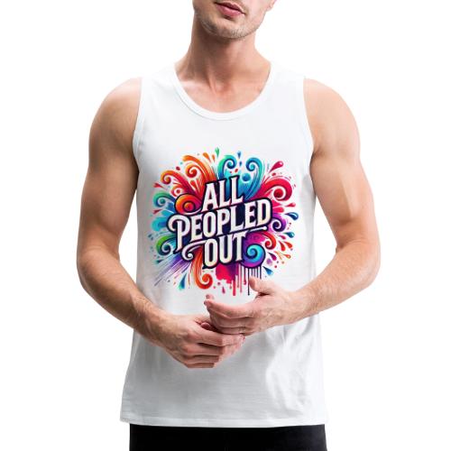 Wellness Collection - All Peopled Out - Men's Premium Tank