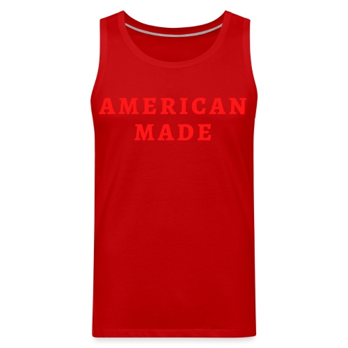 AMERICAN MADE (in red letters) - Men's Premium Tank