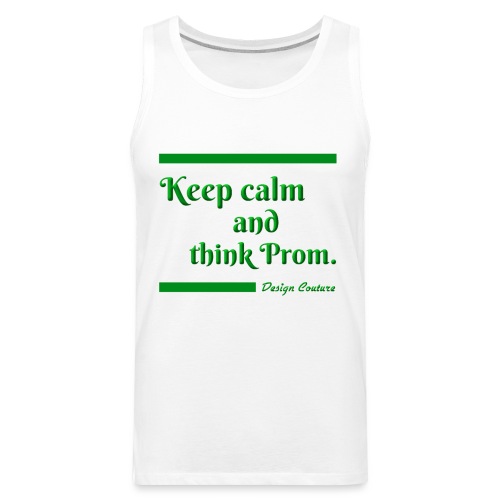 KEEP CALM AND THINK PROM GREEN - Men's Premium Tank