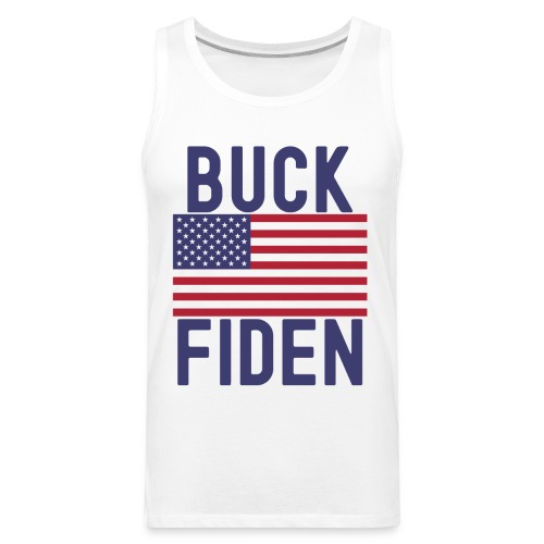 Buck Fiden (#FJB, Fuck Biden) - Men's Premium Tank