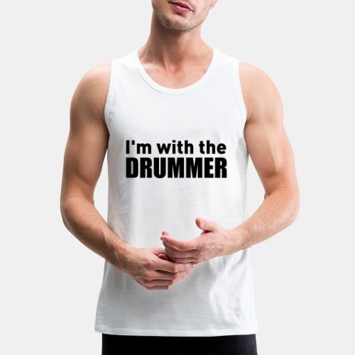 I'm With The Drummer black text - Men's Premium Tank