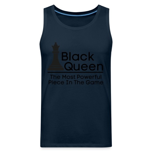 Black Queen The Most Powerful Piece In The Game - Men's Premium Tank