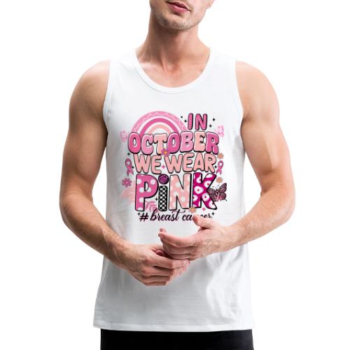 In October We Wear Pink - Men's Premium Tank