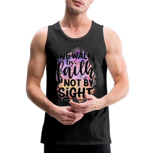 Harmony Collection - We Walk by Faith not by Sight - Men's Premium Tank
