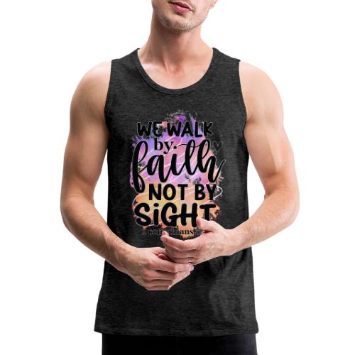 Harmony Collection - We Walk by Faith not by Sight - Men's Premium Tank