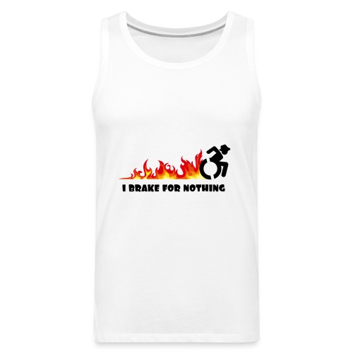 I brake for nothing with my wheelchair - Men's Premium Tank