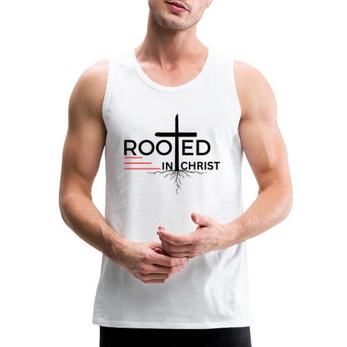 Rooted in Christ - Colossians 2:7 - Men's Premium Tank