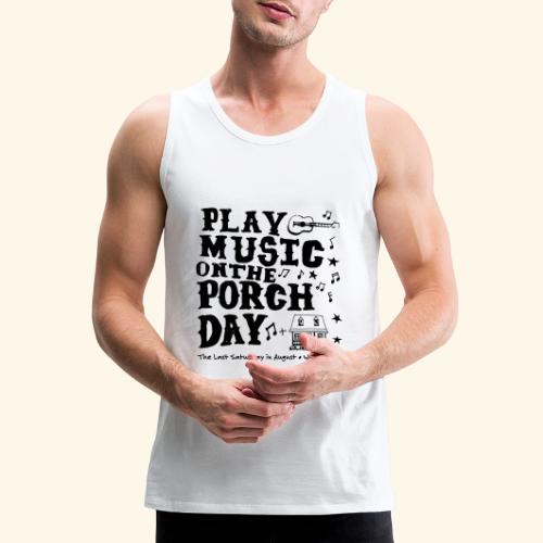 PLAY MUSIC ON THE PORCH DAY - Men's Premium Tank