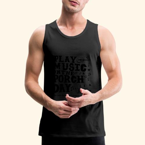 PLAY MUSIC ON THE PORCH DAY - Men's Premium Tank