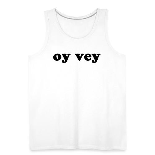 Oy Vey Jewish Quote - Men's Premium Tank