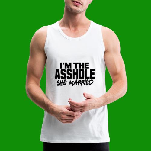 I'm The As$hole She Married - Men's Premium Tank