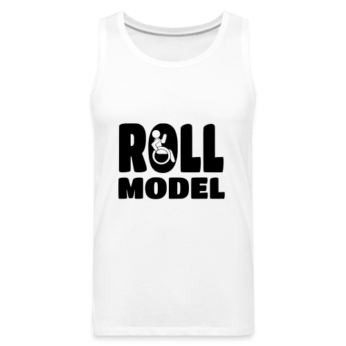 Every wheelchair user is a Roll Model * - Men's Premium Tank
