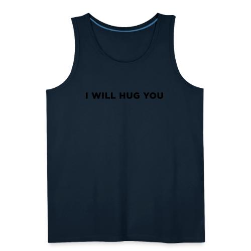 I Will Hug You - Men's Premium Tank