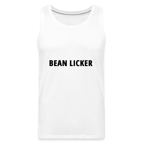 BEAN LICKER (in black letters) - Men's Premium Tank