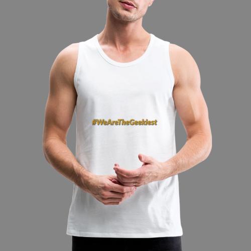 #WeAreTheGeekiest - Men's Premium Tank
