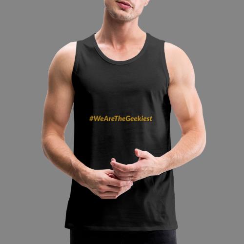 #WeAreTheGeekiest - Men's Premium Tank
