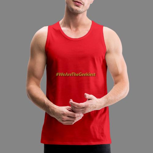 #WeAreTheGeekiest - Men's Premium Tank
