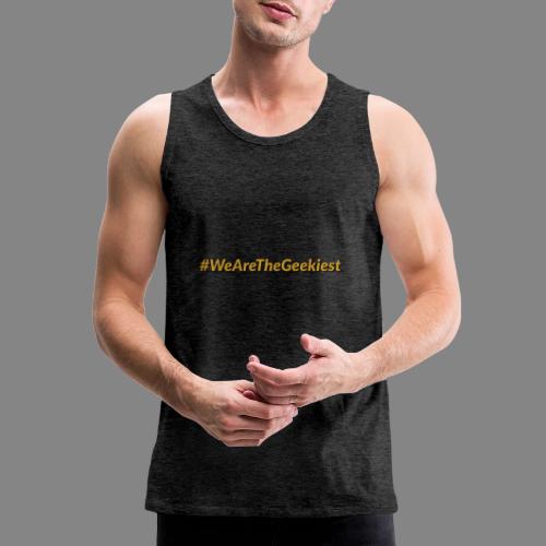 #WeAreTheGeekiest - Men's Premium Tank