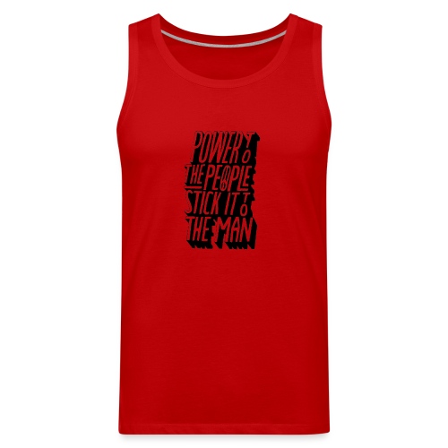 Power To The People Stick It To The Man - Men's Premium Tank