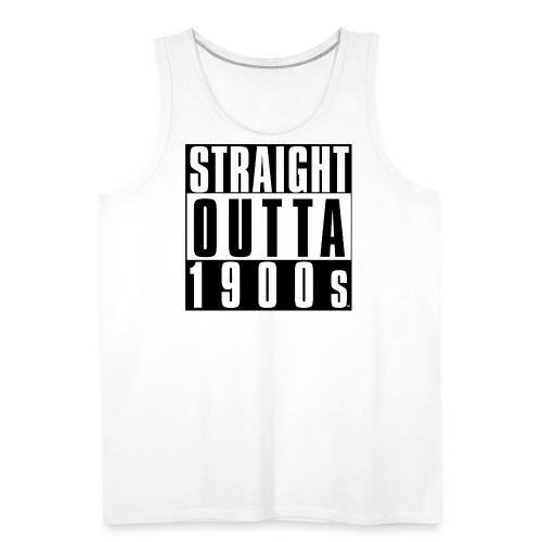 STRAIGHT OUTTA 1900S - Men's Premium Tank