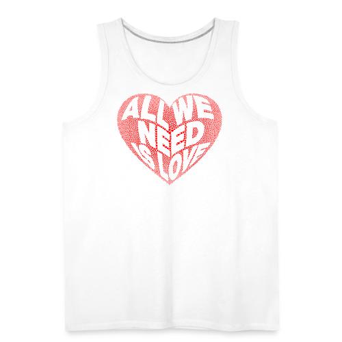 All We Need is Love in Heart - Men's Premium Tank