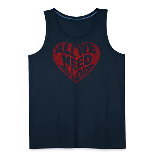 All We Need is Love in Heart - Men's Premium Tank