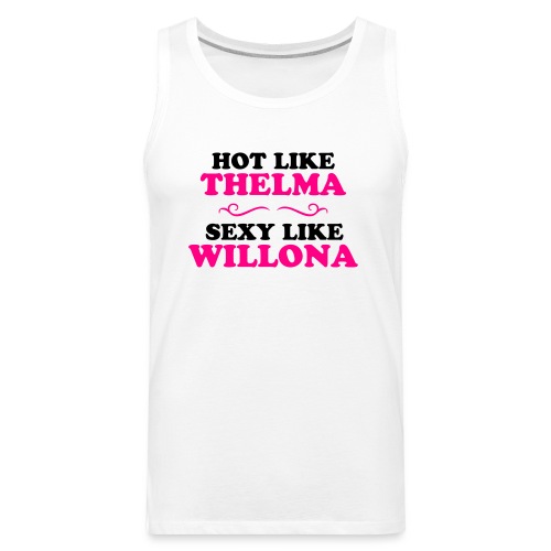 Hot Like Thelma - Sexy Like Wylona Shirt (light ty - Men's Premium Tank