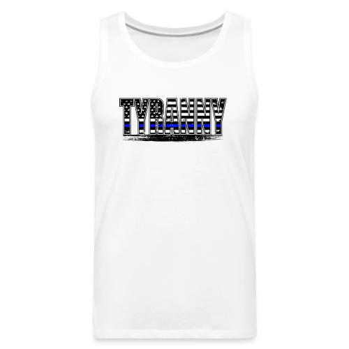 Tyranny underlined Black stroke - Men's Premium Tank