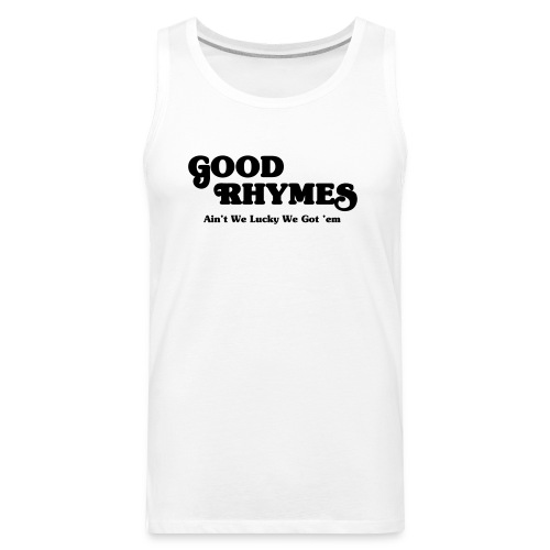 Good Rhymes - Men's Premium Tank