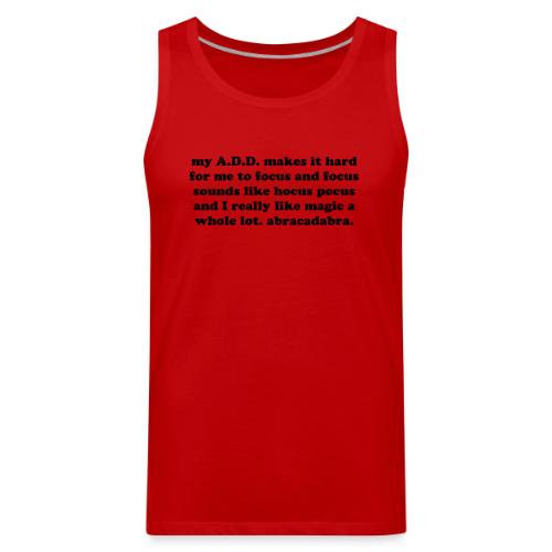 ADD Magic Funny Quote - Men's Premium Tank