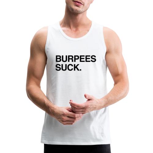 Burpees Suck. - Men's Premium Tank
