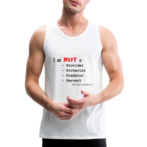 I am NOT... Well Maybe the Last One - Men's Premium Tank