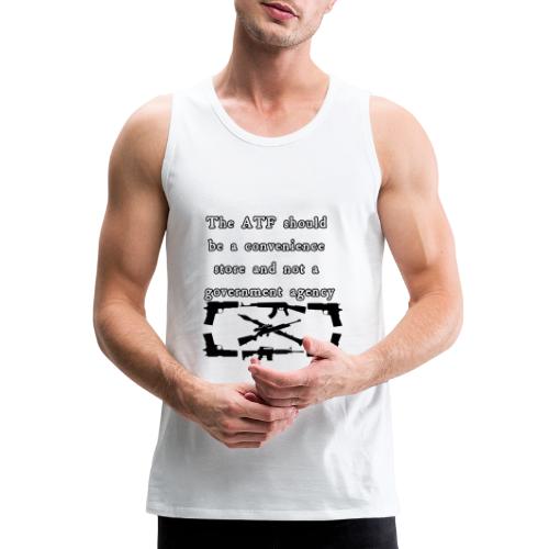 the ATF Should be a convenience store - Men's Premium Tank