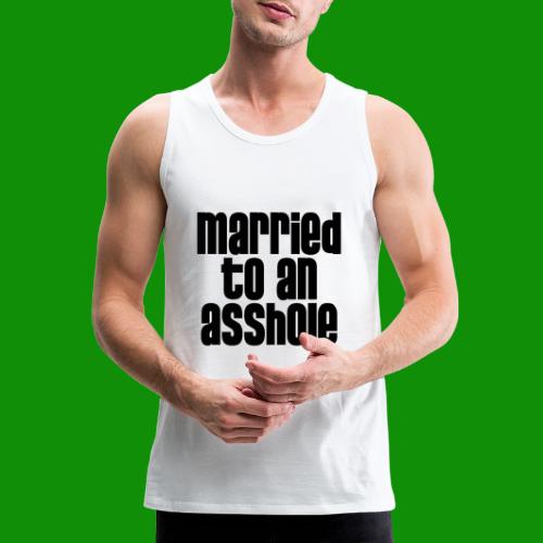 Married to an A&s*ole - Men's Premium Tank