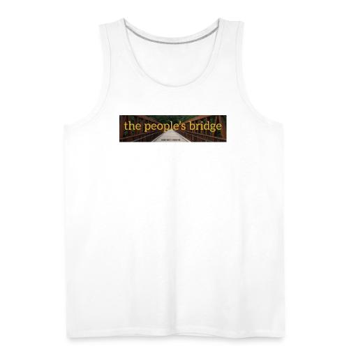 the people's bridge - Men's Premium Tank