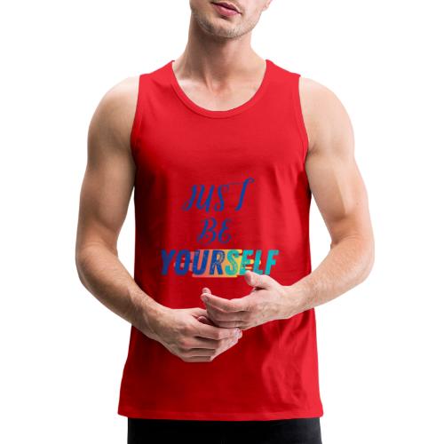 Just Be Yourself | Motivational T-shirt - Men's Premium Tank