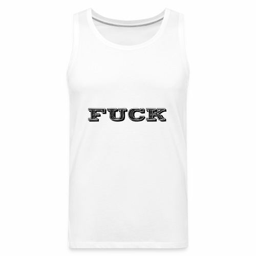 Fuck ! A Fkn Cool Shirt Gift Idea - Men's Premium Tank