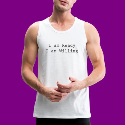 I am Ready, I am Willing - A Course in Miracles - Men's Premium Tank