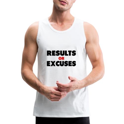 Results Or Excuses - Men's Premium Tank